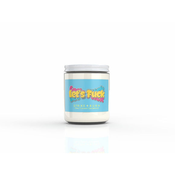Strike & Burn Lets Fuck Shea  Coconut  and Sandalwood Candle